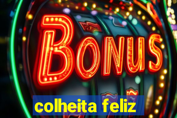 colheita feliz